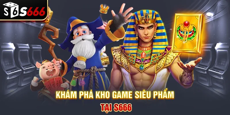 Kho trò chơi đa dạng tại S666